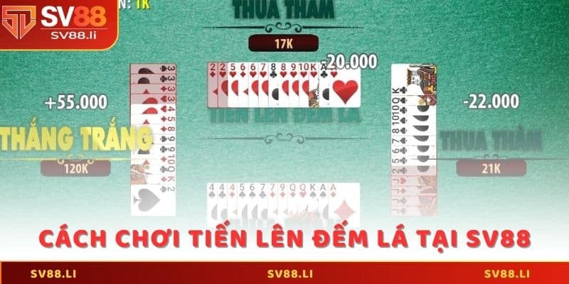 Cách chơi Tiến Lên đếm lá tại SV88 chuẩn nhất