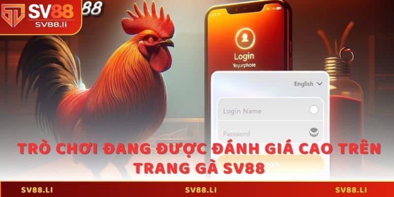 Trò chơi đang được đánh giá cao trên trang gà SV88