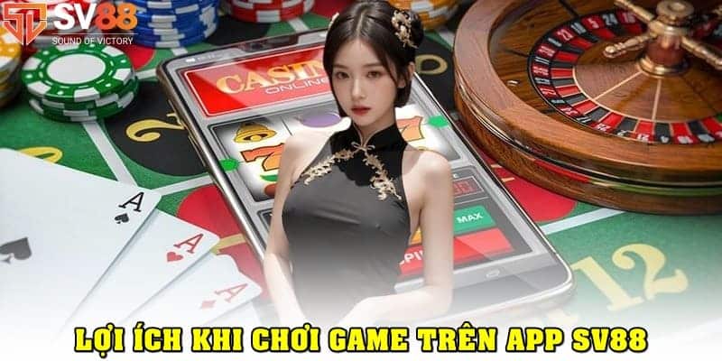 Lợi ích khi tải app SV88