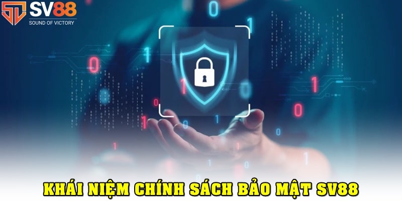 Đôi nét về chính sách bảo mật tại SV88