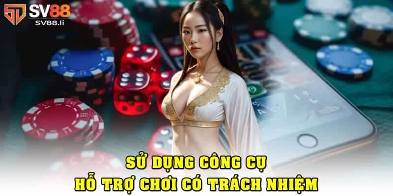 Một vài công cụ giúp hội viên chơi có trách nhiệm