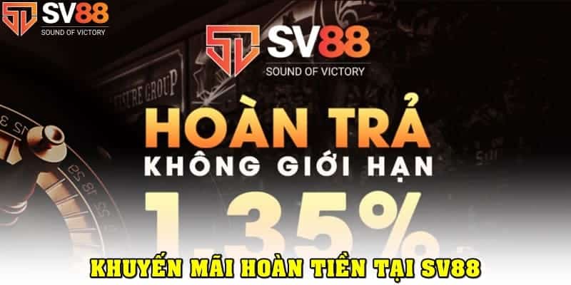 Khuyến mãi SV88 hoàn trả lên đến 1,35%