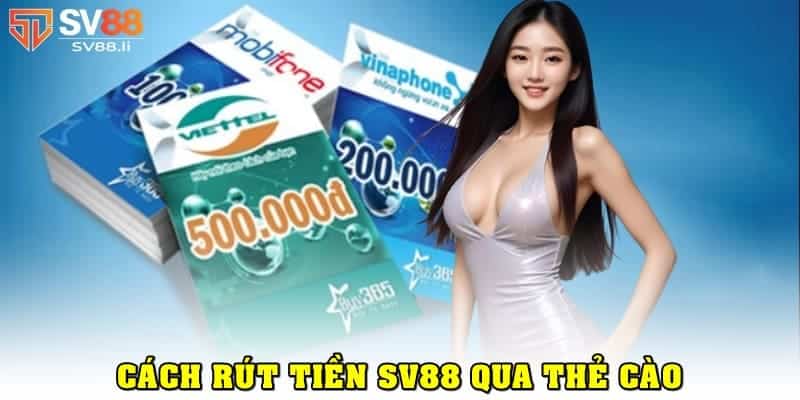 Cách rút tiền SV88 qua thẻ cào